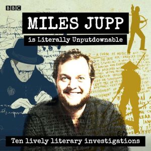 Miles Jupp is Literally Unputdownable: Ten lively literary investigations