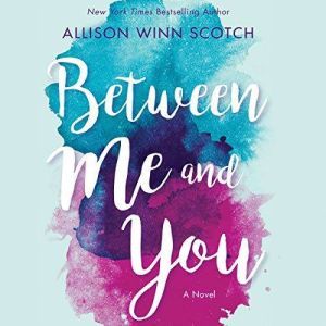 Between Me and You, Allison Winn Scotch