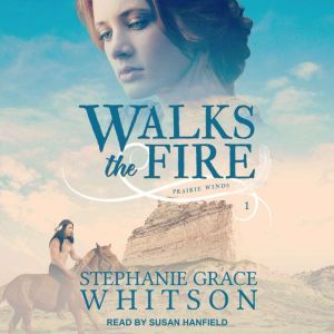 Walks the Fire, Stephanie Grace Whitson