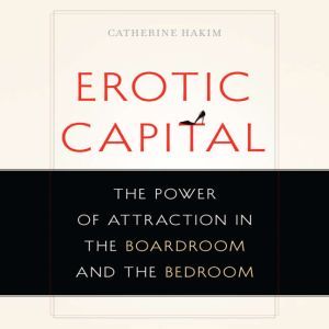 Erotic Capital, Catherine Hakim