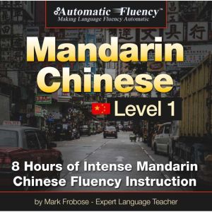 Automatic Fluency Mandarin Chinese  ..., Mark Frobose