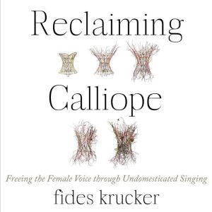 Reclaiming Calliope, Fides Krucker