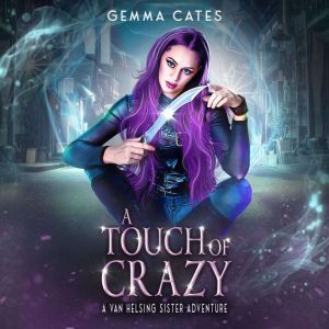 A Touch of Crazy: A Van Helsing Sisters Adventure