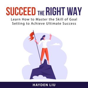 Succeed The Right Way, Hayden Liu