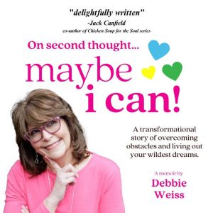 On Second Thought... Maybe I Can, Debbie Weiss