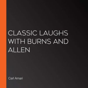 Classic Laughs with Burns and Allen, Carl Amari