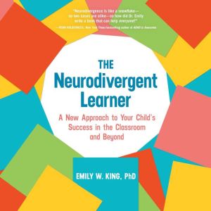 The Neurodivergent Learner, Emily W. King, PhD