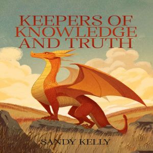 Keepers of Knowledge and Truth, Sandy Kelly