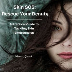 Skin SOS Rescue Your Beauty: A Practical Guide to Tackling Skin Emergencies