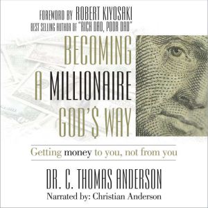 Becoming a Millionaire Gods Way, Dr. C. Thomas Anderson