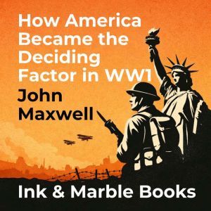 How America Became the Deciding Facto..., John Maxwell