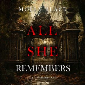 All She Remembers A Jade Savage FBI ..., Molly Black