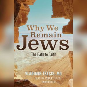 Why We Remain Jews, Vladimir A. Tsesis MD