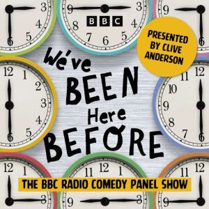 Weve Been Here Before: The Complete Series 1 and 2: The BBC Radio Comedy Panel Show