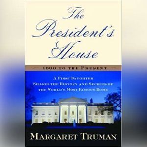 The Presidents House, Margaret Truman