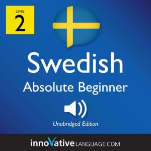 Learn Swedish  Level 2 Absolute Beg..., Innovative Language Learning