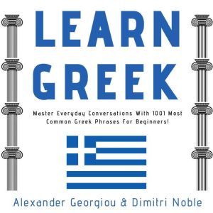 Learn Greek Master Everyday Conversa..., Alexander Georgiou