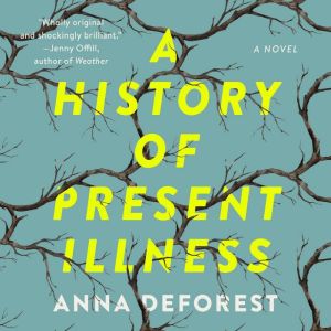 A History of Present Illness, Anna DeForest