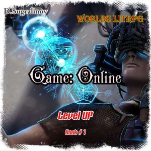Game Online Level UP  Book1 Worl..., D.Sugralinov