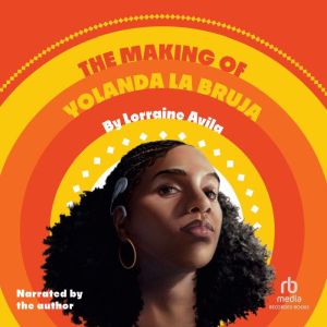 The Making of Yolanda la Bruja, Lorraine Avila