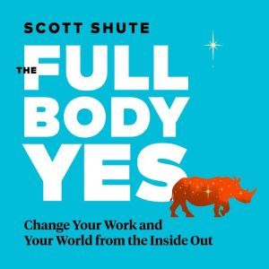 The Full Body Yes, Scott Shute