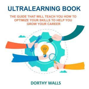 Ultralearning Book The Guide That Wil..., Dorthy Walls