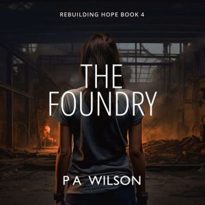 The Foundry, P A Wilson