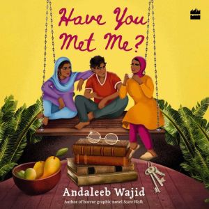 Have You Met Me?, Andaleeb Wajid