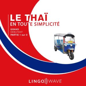 Le thai en toute simplicite - Grand Debutant - Partie 1 sur 3