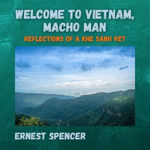 Welcome to Vietnam, Macho Man, Ernest Spencer