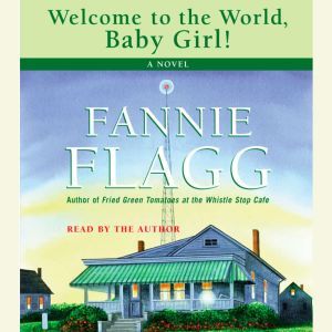 Welcome to the World, Baby Girl, Fannie Flagg