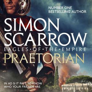 Praetorian Eagles of the Empire 11, Simon Scarrow