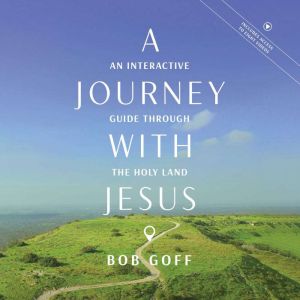 A Journey With Jesus, Bob Goff