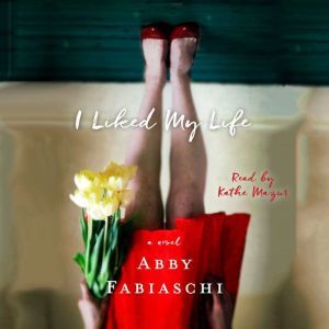 I Liked My Life, Abby Fabiaschi