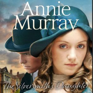 The Silversmiths Daughter, Annie Murray