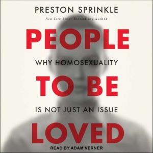 People to Be Loved Why Homosexuality Is Not Just an Issue, Preston Sprinkle