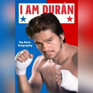 I Am Duran, Roberto Duran