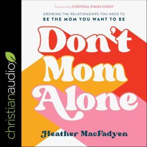 Dont Mom Alone, Heather MacFadyen