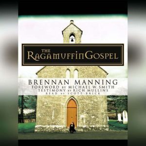 The Ragamuffin Gospel, Brennan Manning