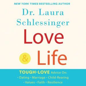 Love and Life, Dr. Laura Schlessinger