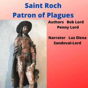 Saint Roch Patron of Plagues, Bob Lord