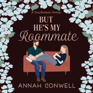 But He's My Roommate: A cozy romantic comedy