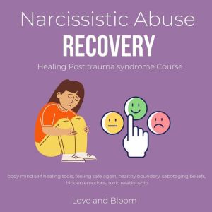 Narcissistic Abuse Recovery Healing P..., love and bloom