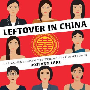 Leftover in China, Roseann Lake