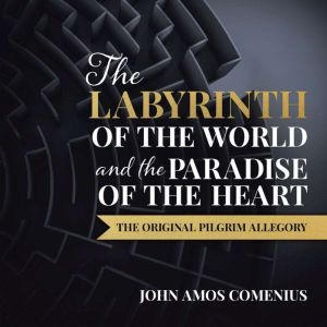 The Labyrinth of the World and the Pa..., Jan Amos Comenius