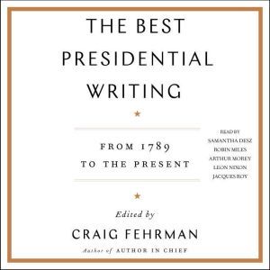 The Best Presidential Writing, Craig Fehrman