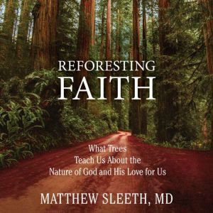 Reforesting Faith, Matthew Sleeth