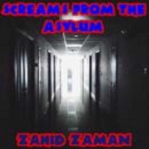 Screams from the Asylum, Zahid Zaman