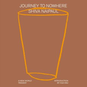 Journey to Nowhere, Shiva Naipaul