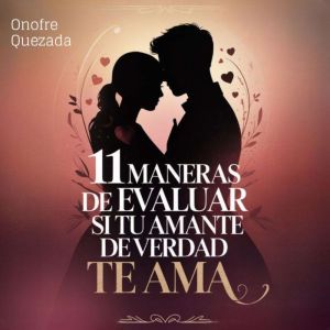 11 Maneras de Evaluar  Si Tu Amante D..., Onofre Quezada